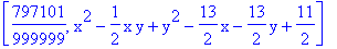 [797101/999999, x^2-1/2*x*y+y^2-13/2*x-13/2*y+11/2]